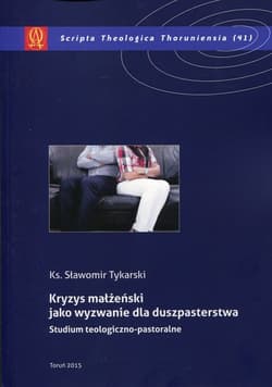 Kryzys małżeński jako wyzwanie dla duszpasterstwa Studium teologiczno-pastoralne