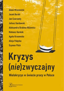 Kryzys (nie)zwyczajny Wielokryzys w świecie pracy w Polsce -  Aleksandra Drabina-Różewicz,  Mateus