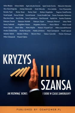 Kryzys Szansa Jak rozwinąć biznes i siebie w czasie zawieruchy? - Opracowanie Zbiorowe