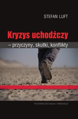 Kryzys uchodźczy Przyczyny, skutki, konflikty