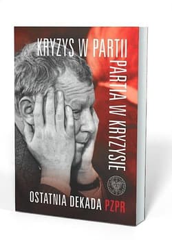 Kryzys w partii Partia w kryzysie Ostatnia dekada PZPR - Kozłowski Tomasz, Siedziako Michał
