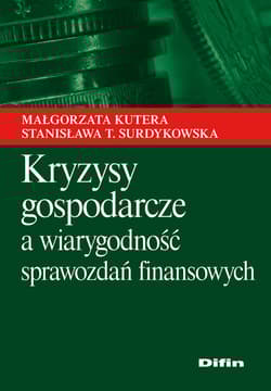 Kryzysy gospodarcze a wiarygodność sprawozdań finansowych - Kutera Małgorzata, Surdykowska Stanisława T.