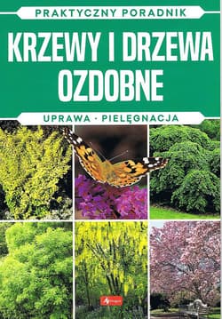Krzewy i drzewa ozdobne. Uprawa, pielęgnacja. Praktyczny poradnik - Michał Mazik