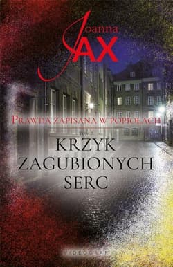 Krzyk zagubionych serc Prawda zapisana w popiołach Tom 2 - Joanna  Jax