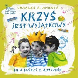 Krzyś jest wyjątkowy Dla dzieci o autyzmie