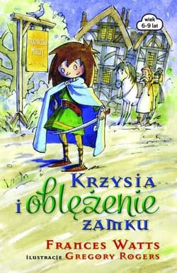 Krzysia i oblężenie zamku - Frances Watts