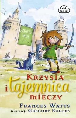 Krzysia i tajemnica mieczy - Frances Watts
