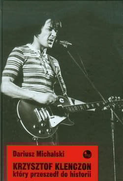 Krzysztof Klenczon, który przeszedł do historii - Dariusz Michalski