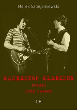 Krzysztof Klenczon - polski John Lennon+ DVD - Marek Szpejankowski
