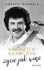 Krzysztof Krawczyk życie jak wino - Krzysztof Krawczyk, Krzysztof Krawczyk, Andrzej Kosmala, Andrzej Kosmala