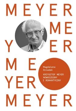Krzysztof Meyer Nowoczesny i romantyczny - Magdalena Dziadek