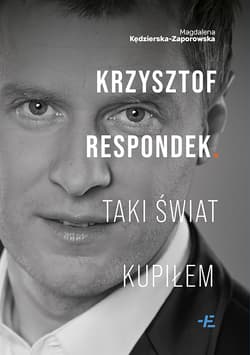 Krzysztof Respondek. Taki świat kupiłem - Kędzierska - Zaporowska Magdalena