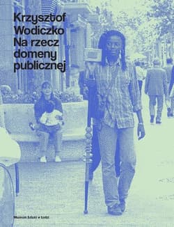 Krzysztof Wodiczko. Na rzecz domeny publicznej - Bożena Czubak i Krzysztof Wodiczko