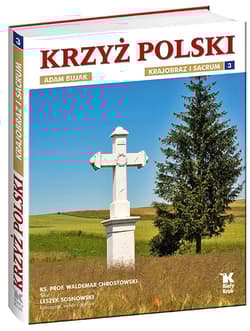 Krzyż polski Krajobraz i sacrum Tom 3 - Chrostowski Waldemar