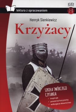 Krzyżacy Lektura z opracowaniem - Henryk Sienkiewicz