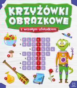 Krzyżówki obrazkowe z wesołym ufoludkiem - Opracowanie Zbiorowe