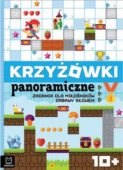 Krzyżówki panoramiczne Zadania dla miłośników zabawy słowem 10+ - Opracowanie Zbiorowe