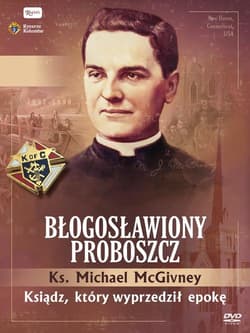 Ks. McGivney, błogosławiony proboszcz Ksiądz, który wyprzedził epokę
