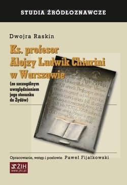 Ks. profesor Alojzy Ludwik Chiarini w Warszawie (ze szczególnym uwzględnieniem jego stosunku do Żydów) - Dwojra Raskin