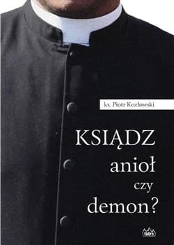 Ksiądz anioł czy demon? - Piotr Kozłowski