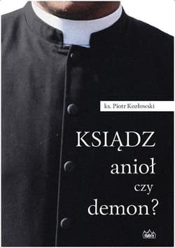 Ksiądz anioł czy demon? - Piotr Kozłowski