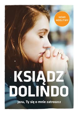 Ksiądz Dolindo Jezu Ty się o mnie zatroszcz - Beata Legutko, Marta Wielek
