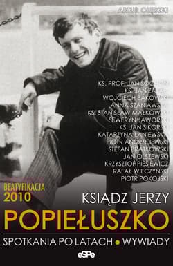 Ksiądz Jerzy Popiełuszko Spotkania po latach. Wywiady