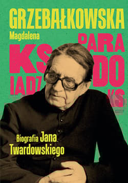 Ksiądz Paradoks. Biografia księdza Jana Twardowskiego [2025]