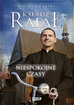 Ksiądz Rafał. Niespokojne czasy - Maciej Grabski