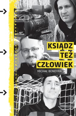 Ksiądz też człowiek czyli trzy historie o pasji w pasji