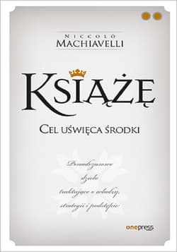 Książę Cel uświęca środki - Machiavelli Niccolo
