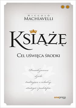 Książę Cel uświęca środki - Machiavelli Niccolo