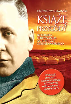 Książę przygody. Biografia F. A. Ossendowskiego - ebook - Przemysław Słowiński