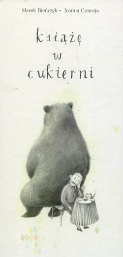 Książę z cukierni - Marek Bieńczyk, Joanna Concejo