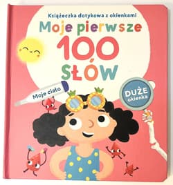 Książeczka dotykowa z okienkami. Moje pierwsze 100 słów. Ciało - Opracowanie Zbiorowe