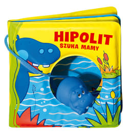 Książeczka kąpielowa. Hipolit szuka mamy