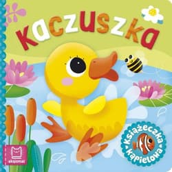 Książeczka kąpielowa Kaczuszka - Anna Podgórska