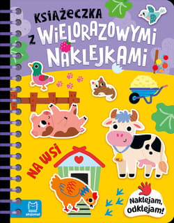 Książeczka z wielorazowymi naklejkami. Na wsi. Naklejam, odklejam! - Agnieszka Bator