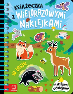 Książeczka z wielorazowymi naklejkami. W lesie. Naklejam, odklejam! - Agnieszka Bator