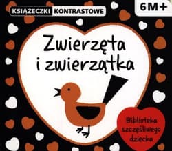 Książeczki kontrastowe. Zwierzęta i zwierzątka