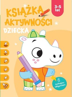 Książka aktywności dziecka 3-5 lat. Pomarańczowa - Praca zbiorowa
