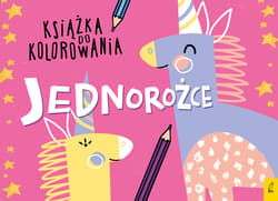 Książka do kolorowania Jednorożce - Opracowanie Zbiorowe