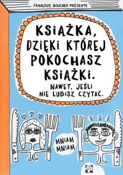 Książka dzięki której pokochasz książki Nawet jeśli nie lubisz czytać