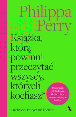 Książka, którą powinni przeczytać wszyscy, których kochasz - Philippa Perry