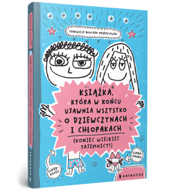 Książka, która w końcu ujawnia wszystko o dziewczynach i chłopakach. Koniec wielkiej tajemnicy!