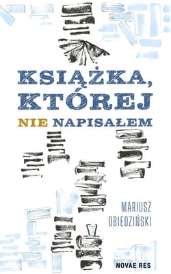 Książka, której nie napisałem - Mariusz Obiedziński