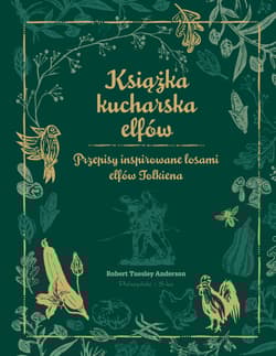 Książka kucharska elfów. Przepisy inspirowane losami elfów Tolkiena - Robert Tuesley Anderson