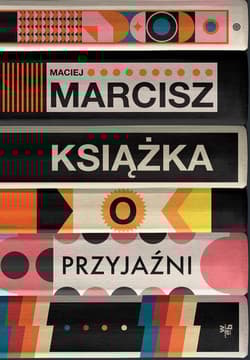 Książka o przyjaźni - Maciej Marcisz