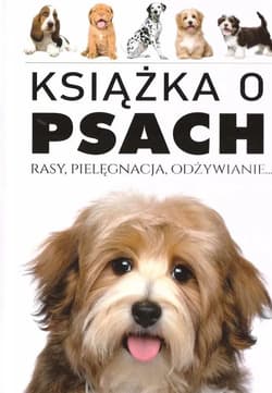Książka o Psach. Rasy, pielęgnacja, odżywianie - Joanna Werner