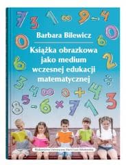 Książka obrazkowa jako medium wczesnej edukacji - Bilewicz Barbara